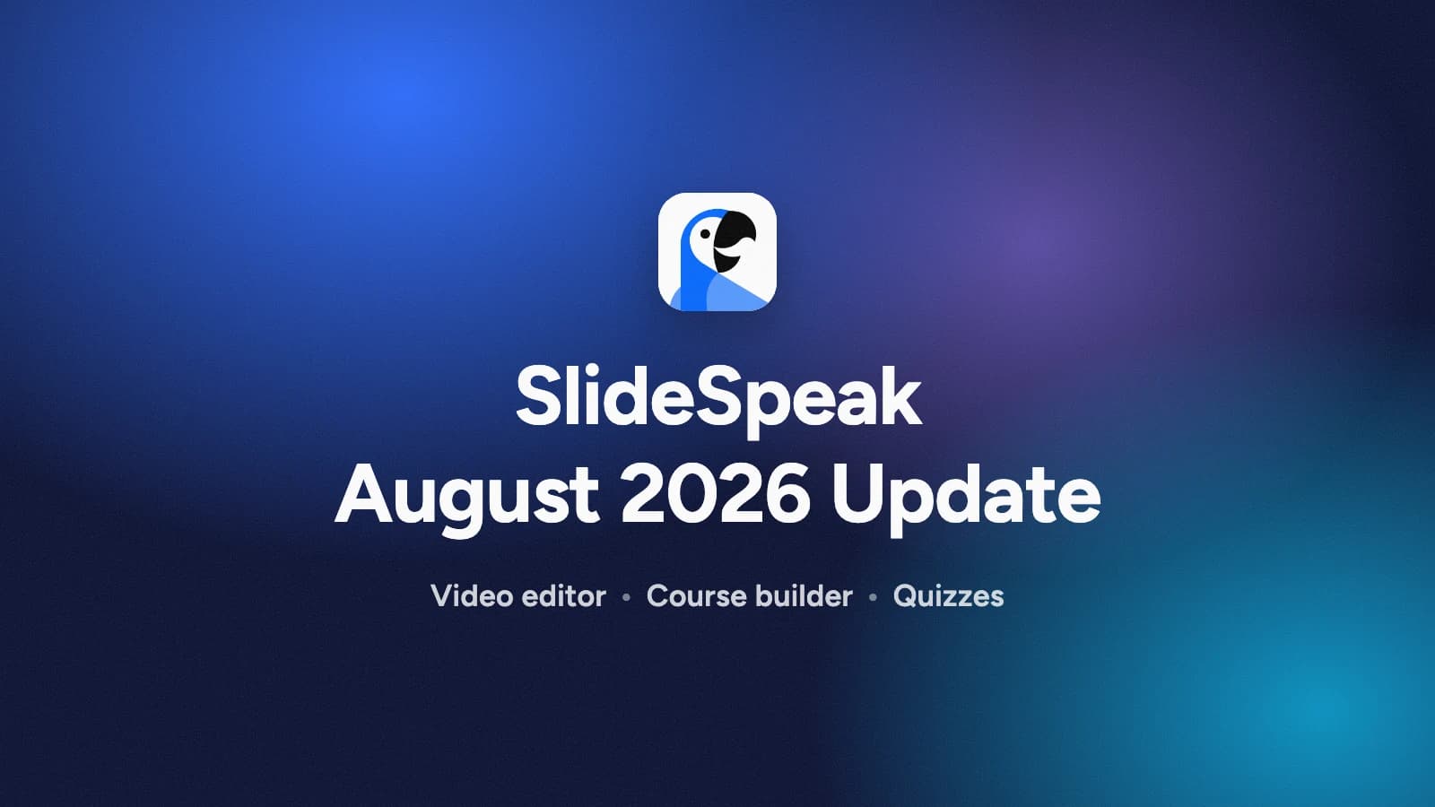 SlideSpeak August 2026 update cover: video editor, course builder and quizzes