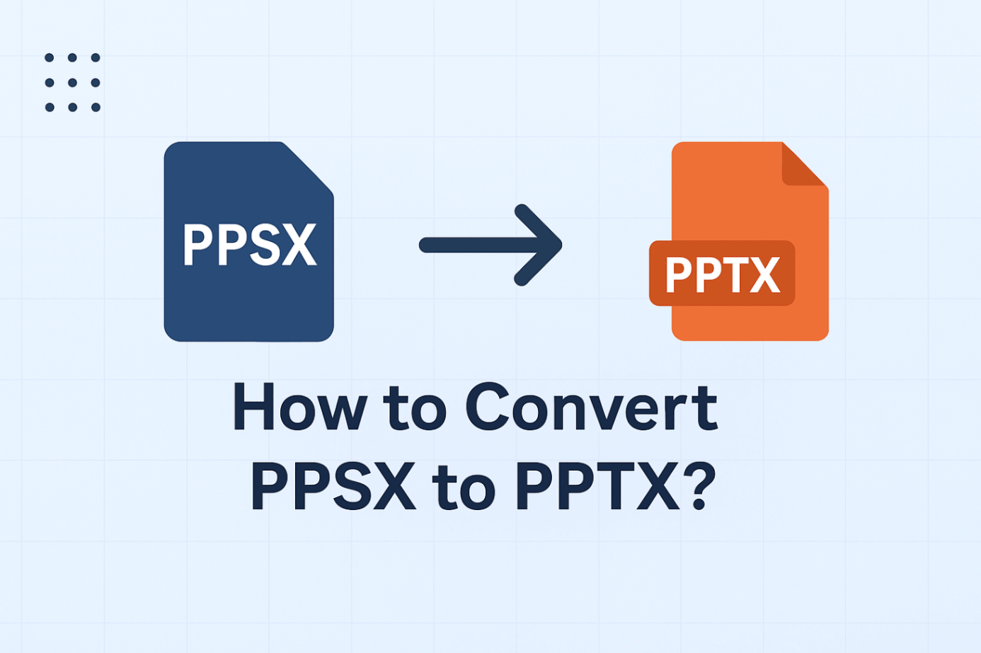 How to Convert PPSX to PPTX: 3 Easy Methods